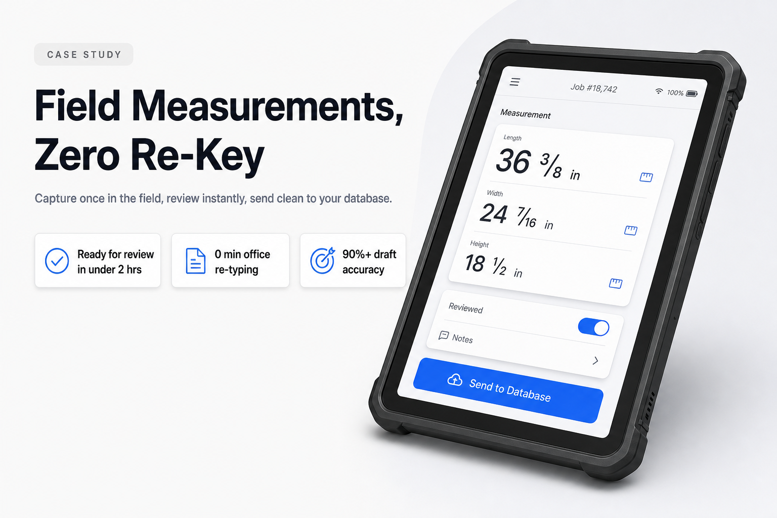 Cutting the re-key: getting field measurements into QuickBase without the round trip. Key results: <2 hrs Field capture to QuickBase 'Ready for Review' (was 4–24 hrs), 0 min Office re-keying time per job (was 15–60 min), ≥90% OCR field accuracy on live drafts, no correction needed, 100% QuickBase writes traceable to an explicit approval, 7 mo Break-even on build cost.